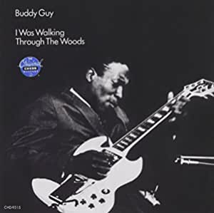 Buddy Guy I Was Walking Through the Woods
